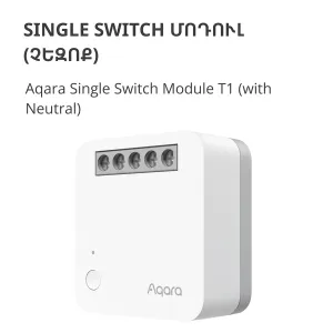 Modul comutator unic Aqara T1 (cu neutru): Nr. model: SSM-U01; SKU: AU001GLW01
